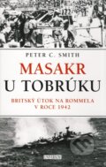 Kniha: Masakr u Tobrúku (Peter C. Smith). Universum, 2010 Kniha: Masakr u Tobrúku (Peter C. Smith). Universum, 2010