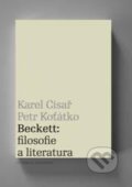 Kniha: Beckett: filosofie a literatura (Karel Císař a Petr Koťátko). Filosofia, 2010 Kniha: Beckett: filosofie a literatura (Karel Císař a Petr Koťátko). Filosofia, 2010