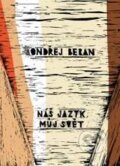 Kniha: Náš jazyk, můj svět (Ondřej Beran). Filosofia, 2010 Kniha: Náš jazyk, můj svět (Ondřej Beran). Filosofia, 2010