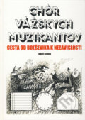 Kniha: Chór vážskych muzikantov (Ľuboš Dzúrik). Fukkavica Records, 2010 Kniha: Chór vážskych muzikantov (Ľuboš Dzúrik). Fukkavica Records, 2010