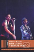 Kniha: Dave Gahan a Depeche Mode (Trevor Baker). Volvox Globator, 2010 Kniha: Dave Gahan a Depeche Mode (Trevor Baker). Volvox Globator, 2010