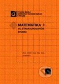 Kniha: Matematika ve strukturovaném studiu I (Alois Klíč a kolektív). Vydavatelství VŠCHT Kniha: Matematika ve strukturovaném studiu I (Alois Klíč a kolektív). Vydavatelství VŠCHT