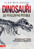 Kniha: Dinosauři od pekelného potoka (Vladimír Socha). Motto, 2010 Kniha: Dinosauři od pekelného potoka (Vladimír Socha). Motto, 2010