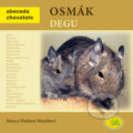 Kniha: Osmák degu (Hana Motyčková a Vladimír Motyčka). Robimaus, 2010 Kniha: Osmák degu (Hana Motyčková a Vladimír Motyčka). Robimaus, 2010