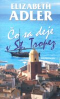 Kniha: Čo sa deje v St. Tropez (Elizabeth Adlerová). Remedium, 2010 Kniha: Čo sa deje v St. Tropez (Elizabeth Adlerová). Remedium, 2010