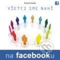 Kniha: Všetci sme nahí na Facebooku (Roland Kyška). Forza Music, 2010 Kniha: Všetci sme nahí na Facebooku (Roland Kyška). Forza Music, 2010