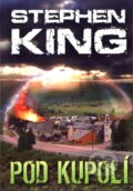 Kniha: Pod Kupolí (Stephen King). BETA - Dobrovský, 2010 Kniha: Pod Kupolí (Stephen King). BETA - Dobrovský, 2010