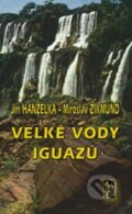 Kniha: Velké vody Iguazů (Jiří Hanzelka a Miroslav Zikmund). Carpe diem, 2010 Kniha: Velké vody Iguazů (Jiří Hanzelka a Miroslav Zikmund). Carpe diem, 2010