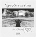 Kniha: Vykročení ze stínu (Martin Vídenský). Martin Leschinger-FLÉTNA, 2021 Kniha: Vykročení ze stínu (Martin Vídenský). Martin Leschinger-FLÉTNA, 2021