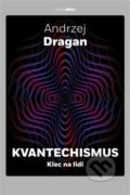 Kniha: Kvantechismus (Andrzej Dragan). Dokořán, 2021 Kniha: Kvantechismus (Andrzej Dragan). Dokořán, 2021