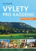 Kniha: Výlety pro každého po Čechách (Ivo Paulík). Universum, 2021 Kniha: Výlety pro každého po Čechách (Ivo Paulík). Universum, 2021