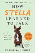 Kniha: How Stella Learned to Talk (Christina Hunger). HarperCollins, 2021 Kniha: How Stella Learned to Talk (Christina Hunger). HarperCollins, 2021