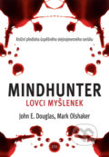 Kniha: Mindhunter – Lovci myšlenek (John Douglas a Mark Olshaker), 2021 Kniha: Mindhunter – Lovci myšlenek (John Douglas a Mark Olshaker), 2021