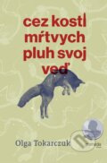 E-kniha: Cez kosti mŕtvych pluh svoj veď (Olga Tokarczuk) E-kniha: Cez kosti mŕtvych pluh svoj veď (Olga Tokarczuk)