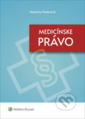 Kniha: Medicínske právo (Katarína Fedorová). Wolters Kluwer, 2021 Kniha: Medicínske právo (Katarína Fedorová). Wolters Kluwer, 2021