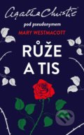Kniha: Růže a tis (Agatha Christie a Mary Westmacott). Ikar CZ, 2021 Kniha: Růže a tis (Agatha Christie a Mary Westmacott). Ikar CZ, 2021