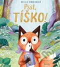 Kniha: Psst, tíško! (Nicola Kinnear). Albatros SK, 2021 Kniha: Psst, tíško! (Nicola Kinnear). Albatros SK, 2021