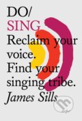 Kniha: Do Sing (James Sills). The Do Book, 2019 Kniha: Do Sing (James Sills). The Do Book, 2019