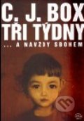 Kniha: Tři týdny (C.J. Box). Argo, 2010 Kniha: Tři týdny (C.J. Box). Argo, 2010