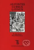 Kniha: Ad Fontes (Dana Slabochová a Eva Kuťáková). Karolinum, 2012 Kniha: Ad Fontes (Dana Slabochová a Eva Kuťáková). Karolinum, 2012