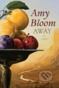 Kniha: Away (Amy Bloom). Granta Books, 2008 Kniha: Away (Amy Bloom). Granta Books, 2008