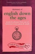 Dictionary of English Down the Ages - Linda Flavell, Roger Flavell, Kyle Books, 2005