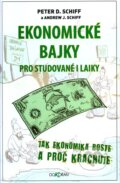Kniha: Ekonomické bajky (Andrew J. Schiff a Peter D. Schiff), 2010 Kniha: Ekonomické bajky (Andrew J. Schiff a Peter D. Schiff), 2010