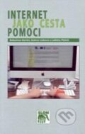 Kniha: Internet jako cesta pomoci (Bohuslava Horská a kolektív). SLON, 2010 Kniha: Internet jako cesta pomoci (Bohuslava Horská a kolektív). SLON, 2010