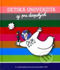 Kniha: Detská univerzita aj pre dospelých (Perex). Perex, 2010 Kniha: Detská univerzita aj pre dospelých (Perex). Perex, 2010