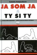 Kniha: Ja som Ja a Ty si Ty (Ľudmila Gašparíková). Príroda, 2010 Kniha: Ja som Ja a Ty si Ty (Ľudmila Gašparíková). Príroda, 2010