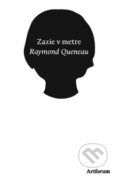 Kniha: Zazie v metre (Raymond Queneau), 2010 Kniha: Zazie v metre (Raymond Queneau), 2010