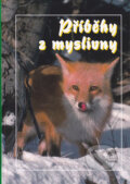 Kniha: Příběhy z myslivny (LÍPA). LÍPA, 2010 Kniha: Příběhy z myslivny (LÍPA). LÍPA, 2010