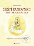 Kniha: Čeští panovníci byli taky jenom lidi (Martina Drijverová). CPRESS, 2010 Kniha: Čeští panovníci byli taky jenom lidi (Martina Drijverová). CPRESS, 2010