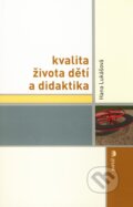 Kniha: Kvalita života dětí a didaktika (Hana Lukášová). Portál, 2010 Kniha: Kvalita života dětí a didaktika (Hana Lukášová). Portál, 2010
