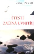 Kniha: Štěstí začíná uvnitř (John Powell). Portál, 2010 Kniha: Štěstí začíná uvnitř (John Powell). Portál, 2010