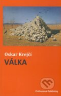 Kniha: Válka (Oskar Krejčí). Professional Publishing, 2010 Kniha: Válka (Oskar Krejčí). Professional Publishing, 2010
