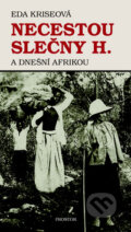 Kniha: Necestou slečny H. a dnešní Afrikou (Eda Kriseová). Prostor, 2010 Kniha: Necestou slečny H. a dnešní Afrikou (Eda Kriseová). Prostor, 2010