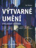 Kniha: Výtvarné umění - Výkladový slovník (Jan Baleka). Academia, 2010 Kniha: Výtvarné umění - Výkladový slovník (Jan Baleka). Academia, 2010