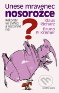 Kniha: Unese mravenec nosorožce? (Bruno P. Kremer a Klaus Richarz). Knižní klub, 2009 Kniha: Unese mravenec nosorožce? (Bruno P. Kremer a Klaus Richarz). Knižní klub, 2009