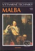 Kniha: Malba - výtvarné techniky (Ludvík Losos). Aventinum, 2010 Kniha: Malba - výtvarné techniky (Ludvík Losos). Aventinum, 2010
