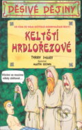 Kniha: Keltstí hrdlořezové (Terry Deary). Egmont ČR, 2005 Kniha: Keltstí hrdlořezové (Terry Deary). Egmont ČR, 2005