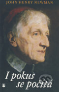 Kniha: I pokus se počítá (John Henry Newman). Karmelitánské nakladatelství, 2010 Kniha: I pokus se počítá (John Henry Newman). Karmelitánské nakladatelství, 2010