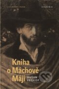 Kniha: Kniha o Máchově Máji (Academia). Academia, 2010 Kniha: Kniha o Máchově Máji (Academia). Academia, 2010