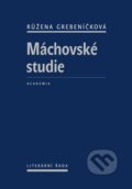 Kniha: Máchovské studie (Růžena Grebeníčková). Academia, 2010 Kniha: Máchovské studie (Růžena Grebeníčková). Academia, 2010