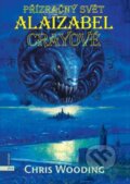 Kniha: Přízračný svět Alaizabel Crayeové (Chris Wooding). Plus, 2008 Kniha: Přízračný svět Alaizabel Crayeové (Chris Wooding). Plus, 2008
