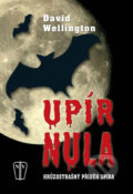 Kniha: Upír nula (David Wellington). Naše vojsko CZ, 2010 Kniha: Upír nula (David Wellington). Naše vojsko CZ, 2010