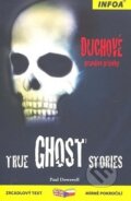 Kniha: Paul Dowswell: True Ghost Stories (Paul Dowswell). INFOA, 2008 Kniha: Paul Dowswell: True Ghost Stories (Paul Dowswell). INFOA, 2008