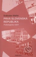 Kniha: Prvá Slovenská republika (Svätoslav Mathé). PostScriptum, 2010 Kniha: Prvá Slovenská republika (Svätoslav Mathé). PostScriptum, 2010