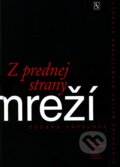 Kniha: Z prednej strany mreží (Zuzana Antalova). Matica slovenská, 2008 Kniha: Z prednej strany mreží (Zuzana Antalova). Matica slovenská, 2008