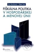 Fiškálna politika v hospodárskej a menovej únii - Peter Lisý, Eva Muchová, Wolters Kluwer (Iura Edition), 2009